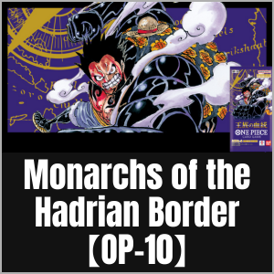 Monarchs of the Hadrian Border【OP-10】