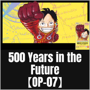 500 Years in the Future【OP-07】